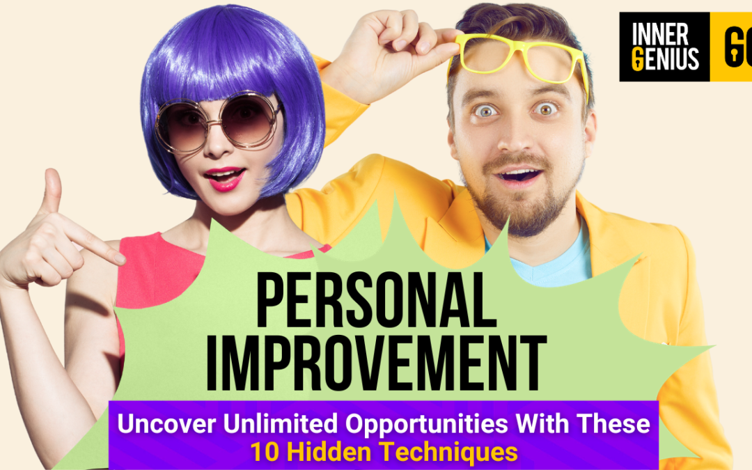 Personal Improvement – Uncover Unlimited Opportunities With These 10 Hidden Techniques